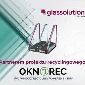 Saint-Gobain Glassolutions - producent szyb zespolonych do okien - partnerem projektu recyklingowego OKNOREC